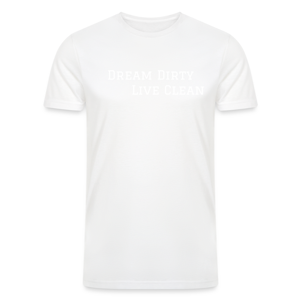 Dream Dirty Live Clean T shirt - white